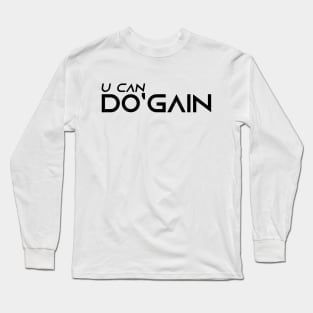 U Can Do'gain (White) logo.  For people inspired to build better habits and improve their life. Grab this for yourself or as a gift for another focused on self-improvement. Long Sleeve T-Shirt